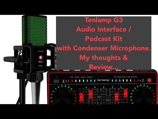 Tenlamp G3 Podcast kit with Microphone. My thoughts & review… 