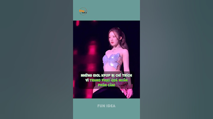 Những Idol k-pop bị chỉ trích vì trang phục quá ngắn, phản cảm