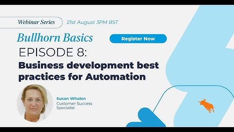 Bullhorn Basics: Business Development Best Practices for Automation