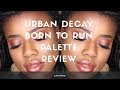 USING THE NEW URBAN DECAY BORN TO RUN PALETTE! | South African Beauty Blogger