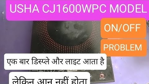 USHA Induction (CJ1600WPC) On/Off problem#@AK electronic 9935