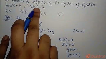 The number of solutions of the system of equations Re(z^(2))=0, |z|=2, is  | 12 | COMPLEX NUMBER...