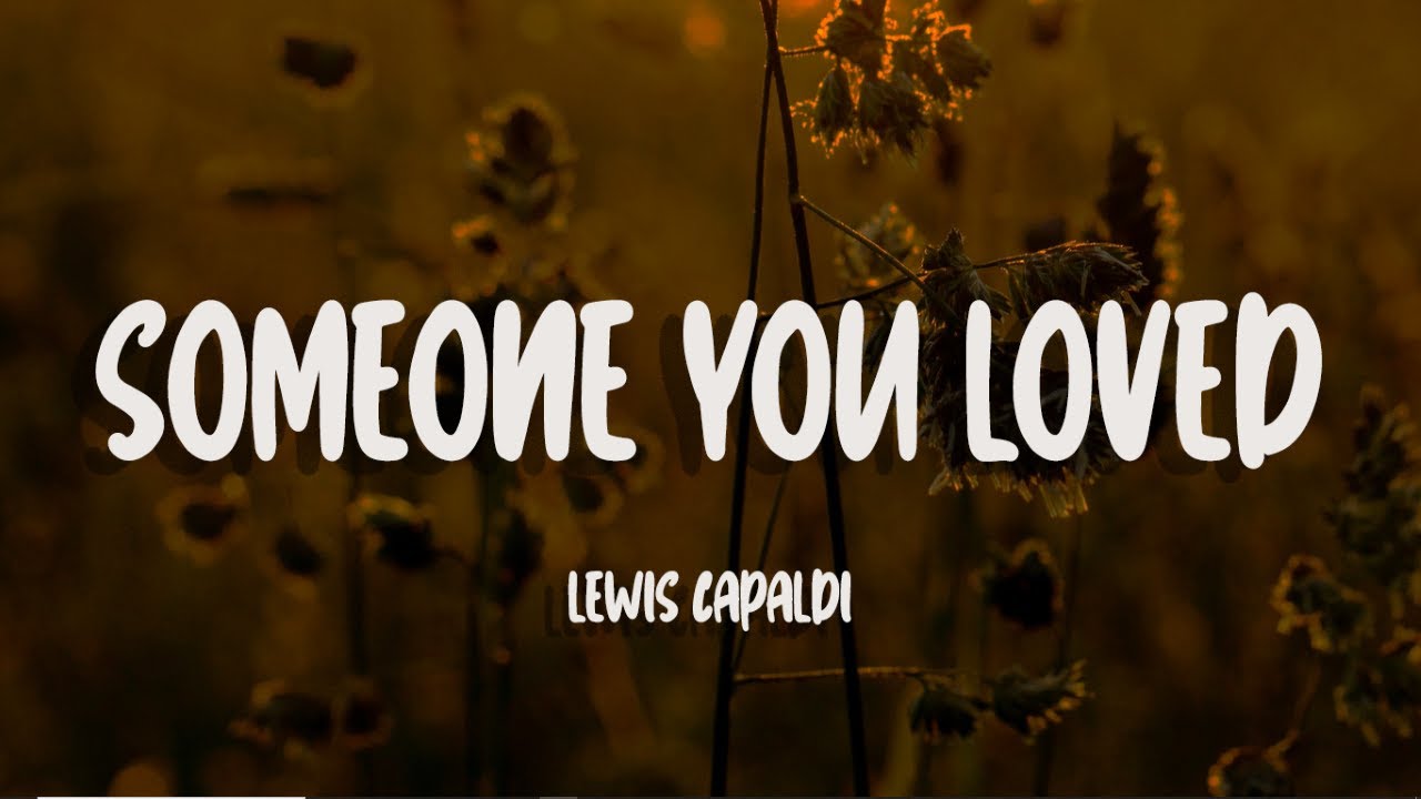 Lewis Capaldi - Someone You Loved (Lyrics) Lewis Capaldi - Someone You Loved (Lyrics)