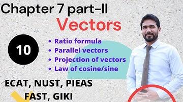 vectors | chapter 7 part-II  | ECAT | NUST | PIEAS | FAST | GIKI | Qasim Noor | Lecture-10