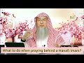 What to do when praying behind a hanafi imam  assim al hakeem