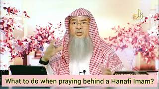 What to do when praying behind a hanafi imam? - Assim al hakeem