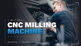 How It Works: CNC Milling Machine