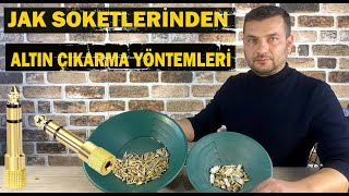 JAK SOKETLERİN DEN  ALTIN ÇIKARMA YÖNTEMLERİ