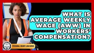 What Is Average Weekly Wage (AWW) In Workers' Compensation? - Personal Injury Law Gurus