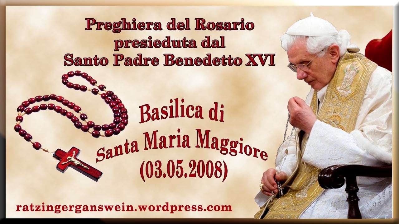 BENEDETTO XVI - PREGUIERA DEL ROSARIO (03.05.2008) - YouTube