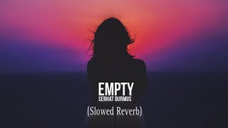 Serhat Durmus - Empty (Slowed Reverb) | Red Lies (Album)