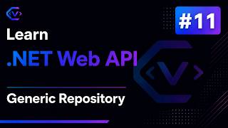 Learn .NET Web API #11 - Generic Repository
