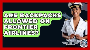 Are Backpacks Allowed On Frontier Airlines? - Air Traffic Insider