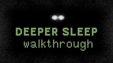 Deeper Sleep - All Notes (Quick Walkthrough)