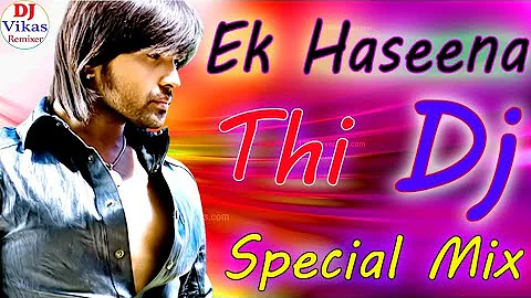 Ek Haseena Thi💞Dj Remix Song Tik Tok Viral💞Ek Deewana Tha💞Dj Vikas Stayle Mix 2019