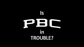 Is PBC's Future in Doubt?