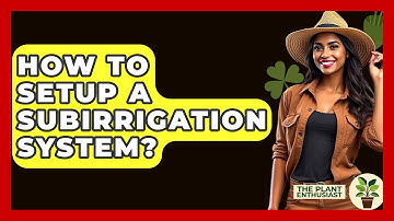 How To Setup A Subirrigation System? - The Plant Enthusiast