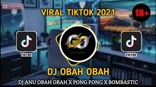 DJ ANU OBAH OBAH X PONG PONG X BOMBASTIC VIRAL TIKTOK 2021