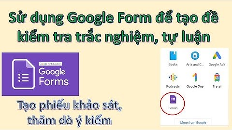 Hướng dẫn tạo đề trắc nghiệm, tự luận, chấm bài và công bố điểm trên Google Form | GOOGLE FORM