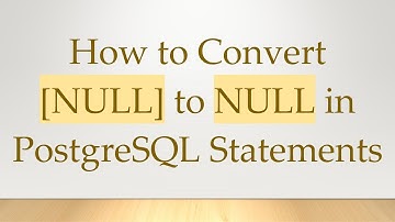 How to Convert [NULL] to NULL in PostgreSQL Statements