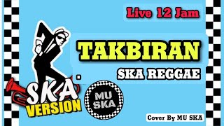 TAKBIRAN VERSI SKA REGGAE • LIVE 12 JAM NON-STOP | SPESIAL HARI RAYA IDUL FITRI 1444 H / 2023 M 🎵