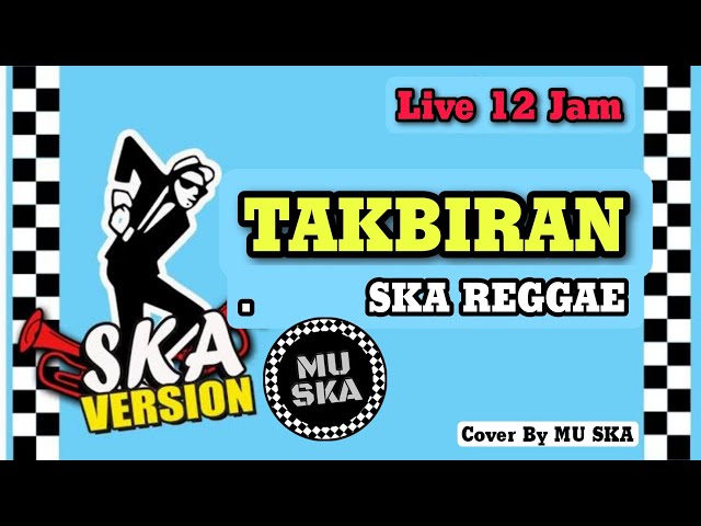 TAKBIRAN VERSI SKA REGGAE • LIVE 12 JAM NON-STOP | SPESIAL HARI RAYA IDUL FITRI 1444 H / 2023 M 🎵 class=