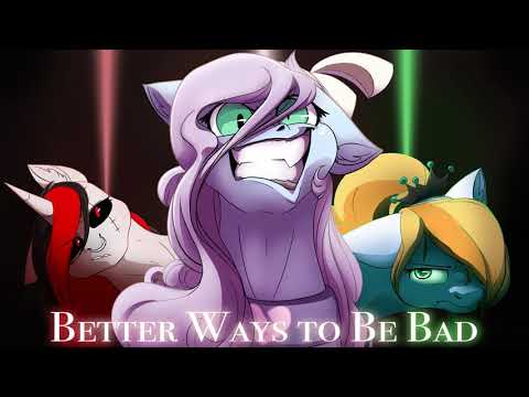 Better Way To Be Bad (MLP FIM) 【covered by Flutterz & Friends】