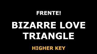 Frente! - Bizarre Love Triangle - Piano Karaoke [HIGHER KEY]