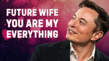 Elon Musk: Future Wife You Are My Everything ❤️| Romantic Message 2025