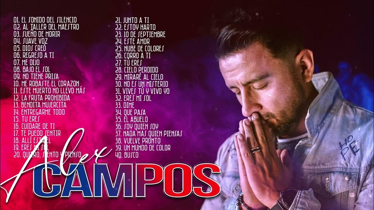 LA MEJOR MUSICA CRISTIANA 2022 - ALEX CAMPOS SUS MEJORES EXITOS MIX - 50 GRANDES ÉXITOS LA MEJOR MUSICA CRISTIANA 2022 - ALEX CAMPOS SUS MEJORES EXITOS MIX - 50 GRANDES ÉXITOS