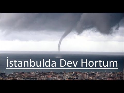 İstanbul'da Süper Hücre Hortum Dehşeti