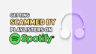 Spotify Playlist Scam That Targets Small Artists (Human Bots)