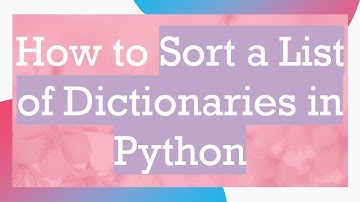 How to Sort a List of Dictionaries in Python