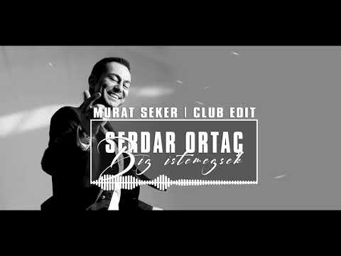 Serdar Ortaç - Biz İstemezsek (Murat Seker - Club Edit)