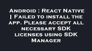 Android : React Native | Failed to install the app. Please accept all necessary SDK licenses using S