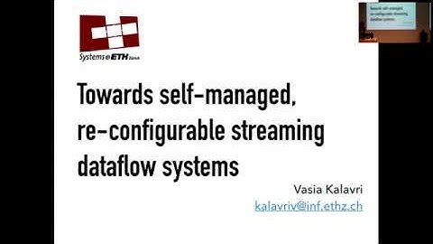Towards self-managed, re-configurable streaming dataflow systems (Vasia Kalavri, ETH Zürich)