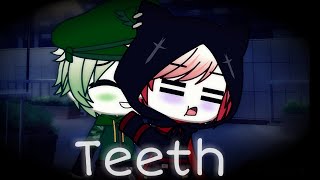 Teeth || GCMV || Fell Poth ♡