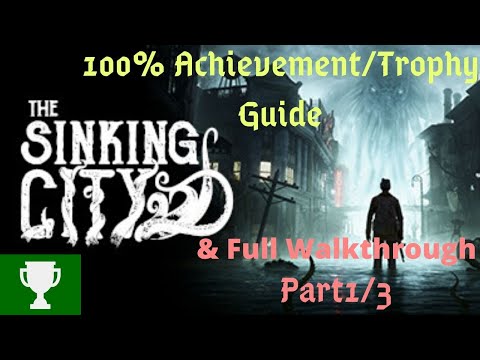 The Sinking City - 100% Achievement/Trophy Guide u0026 Full Walkthrough (Part 1/3)