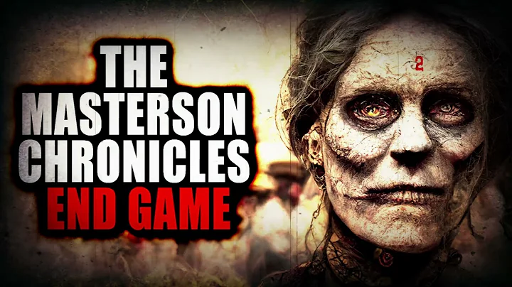 The Masterson Chronicles: End Game | Creepypasta S...