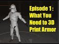 Making Clone Trooper Armor - Episode 1 - What You Need to 3D Print Armor