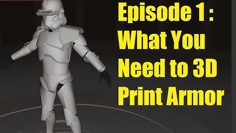 Making Clone Trooper Armor - Episode 1 - What You Need to 3D Print Armor