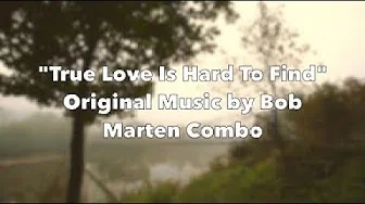 "True Love Is Hard To Find" New Music by Bob Marten "True Love Is Hard To Find" New Music by Bob Marten