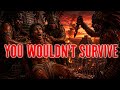 Why whould not survive in this places