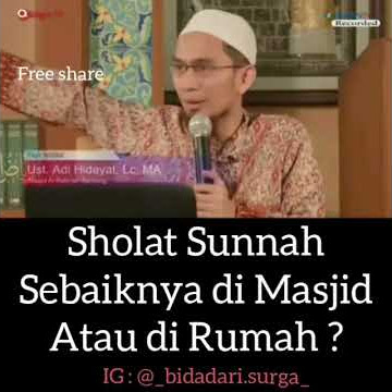 Sholat Sunnah Sebaiknya Di Masjid Atau di Rumah ? - Ceramah Ustadz Adi Hidayat, Lc. MA