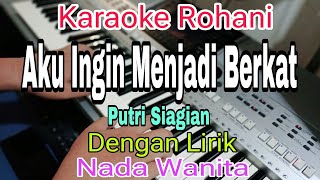 Aku Ingin Menjadi Berkat  Karaoke Nada Wanita  Putri Siagian  Karaoke Rohani