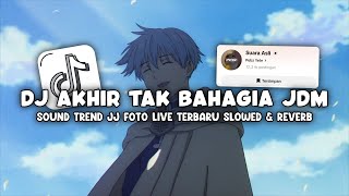 DJ AKHIR TAK BAHAGIA JDM PLAT KT SOUND TREND JJ TERBARU (SLOWED   REVERB) - VIRAL DI TIKTOK🎧