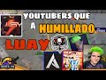 YOUTUBERS QUE HA HUMILLADO LUAY