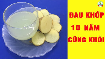 Uống Ly Nước này XƯƠNG KHỚP ĐAU 10 Năm Cũng Khỏi Sau 1 Tuần Không Tái Phát