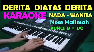 Download lagu DERITA DIATAS DERITA - KARAOKE NADA CEWEK/WANITA | LAGU LAWAS