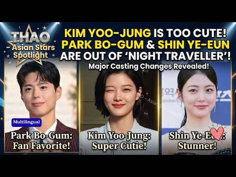 Kim Yoo-Jung Is Too Cute! Park Bo-Gum and Shin Ye-Eun Are Out of ‘Night Traveller’!